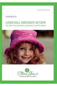 Liebevoll Grenzen setzen - Handbuch