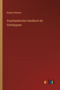 Enzyklopädisches Handbuch der Schulhygiene