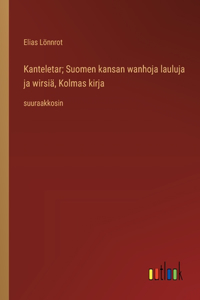 Kanteletar; Suomen kansan wanhoja lauluja ja wirsiä, Kolmas kirja