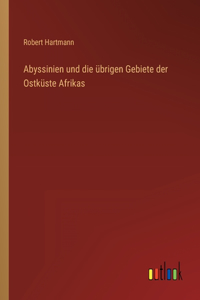 Abyssinien und die übrigen Gebiete der Ostküste Afrikas