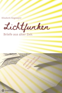 Lichtfunken - Zeitreise mit alten Briefen und Fotografien