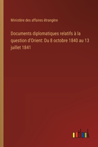 Documents diplomatiques relatifs à la question d'Orient