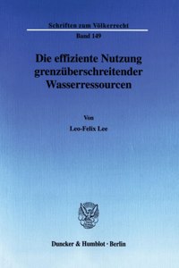 Die Effiziente Nutzung Grenzuberschreitender Wasserressourcen