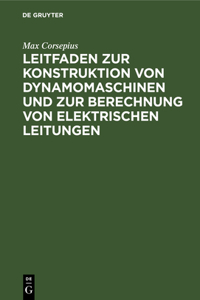 Leitfaden Zur Konstruktion Von Dynamomaschinen Und Zur Berechnung Von Elektrischen Leitungen