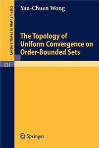 Topology of Uniform Convergence on Order-Bounded Sets