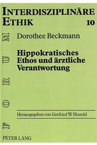 Hippokratisches Ethos Und Aerztliche Verantwortung: Zur Genese Eines Anthropologischen Selbstverstaendnisses Griechischer Heilkunst Im Spannungsfeld Zwischen Aerztlichem Koennen Und Moralischer Wahrne