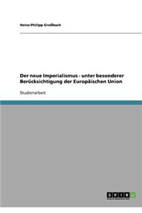 neue Imperialismus - unter besonderer Berücksichtigung der Europäischen Union
