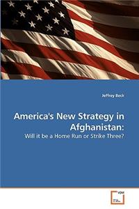 America's New Strategy in Afghanistan