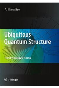 Ubiquitous Quantum Structure