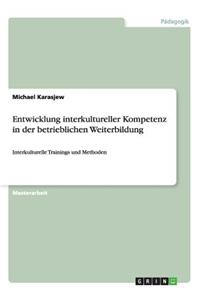 Entwicklung interkultureller Kompetenz in der betrieblichen Weiterbildung