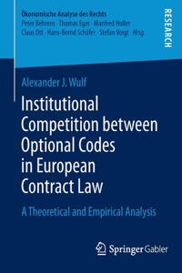 Institutional Competition Between Optional Codes in European Contract Law