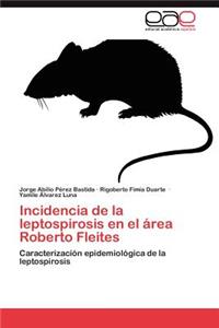 Incidencia de La Leptospirosis En El Area Roberto Fleites