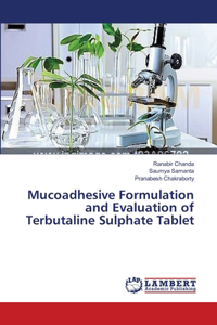 Mucoadhesive Formulation and Evaluation of Terbutaline Sulphate Tablet