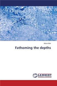 Fathoming the depths