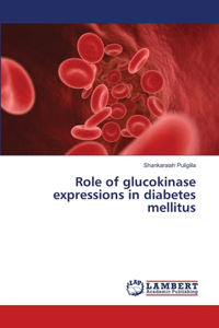 Role of glucokinase expressions in diabetes mellitus