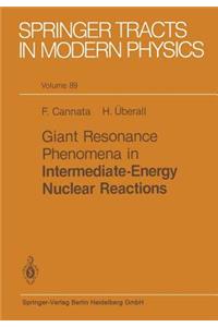 Giant Resonance Phenomena in Intermediate Energy Nuclear Reactions