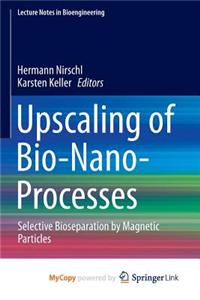 Upscaling of Bio-Nano-Processes