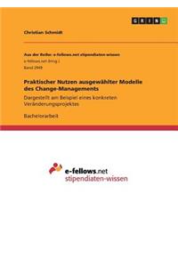 Praktischer Nutzen ausgewählter Modelle des Change-Managements