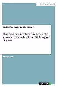 Was brauchen Angehörige von dementiell erkrankten Menschen in der Städteregion Aachen?