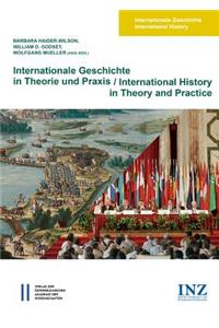 Internationale Geschichte in Theorie Und Praxis / International History in Theory and Practice