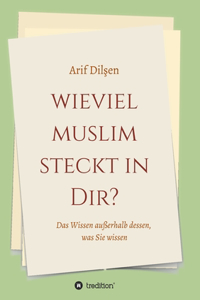 Wieviel Muslim steckt in Dir?