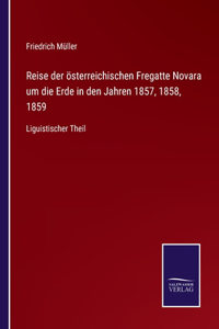 Reise der österreichischen Fregatte Novara um die Erde in den Jahren 1857, 1858, 1859