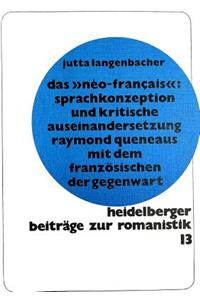 Das Neo-francais: Sprachkonzeption und kritische Auseinandersetzung Raymond Queneaus mit dem Franzoesischen der Gegenwart