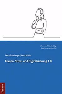 Frauen, Stress Und Digitalisierung 4.0