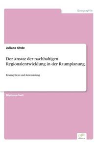 Der Ansatz der nachhaltigen Regionalentwicklung in der Raumplanung