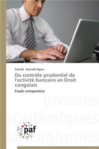 Du Contrôle Prudentiel de l'Activité Bancaire En Droit Congolais