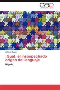 ¡Gua!, el insospechado origen del lenguaje