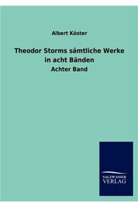 Theodor Storms S Mtliche Werke in Acht B Nden