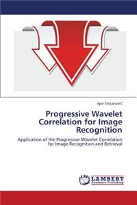 Progressive Wavelet Correlation for Image Recognition