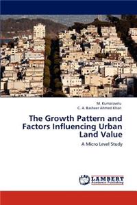 Growth Pattern and Factors Influencing Urban Land Value