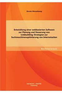 Entwicklung einer webbasierten Software zur Planung und Steuerung von Linkbuilding-Strategien zur Suchmaschinenoptimierung von Internetseiten