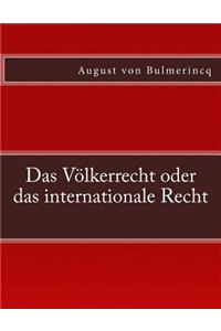 Das Völkerrecht oder das internationale Recht