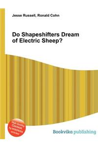 Do Shapeshifters Dream of Electric Sheep?