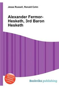 Alexander Fermor-Hesketh, 3rd Baron Hesketh