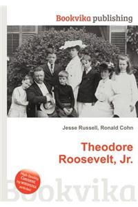Theodore Roosevelt, Jr.