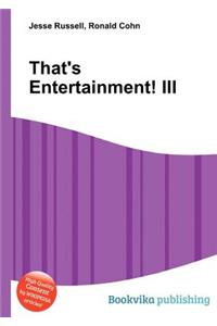 That's Entertainment! III