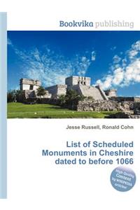 List of Scheduled Monuments in Cheshire Dated to Before 1066