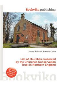 List of Churches Preserved by the Churches Conservation Trust in Northern England