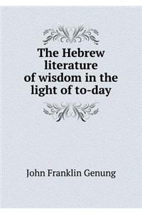 The Hebrew literature of wisdom in the light of to-day