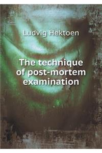 The Technique of Post-Mortem Examination