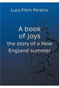 A Book of Joys the Story of a New England Summer
