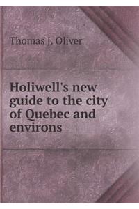 Holiwell's new guide to the city of Quebec and environs