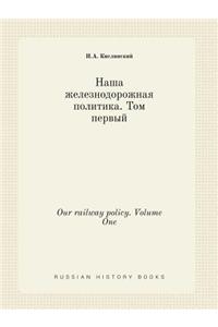 Our Railway Policy. Volume One