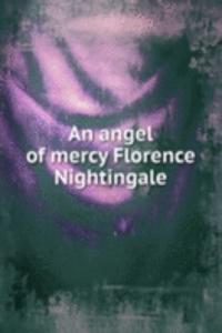 angel of mercy Florence Nightingale