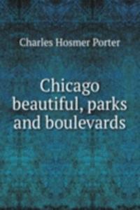 Chicago beautiful, parks and boulevards
