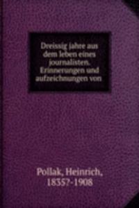 Dreissig jahre aus dem leben eines journalisten. Erinnerungen und aufzeichnungen von